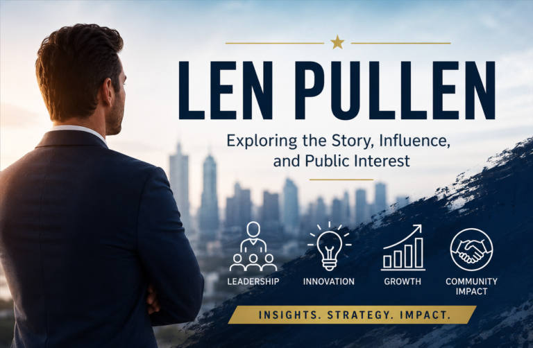 Len Pullen: Exploring the Story, Influence, and Public Interest