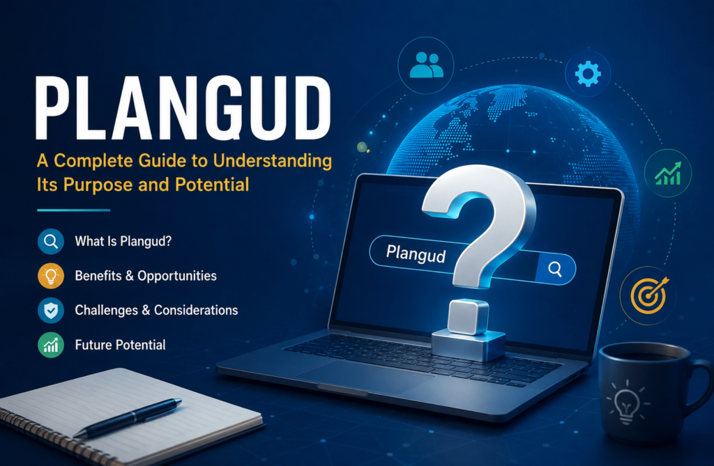 Plangud: A Complete Guide to Understanding Its Purpose and Potential
